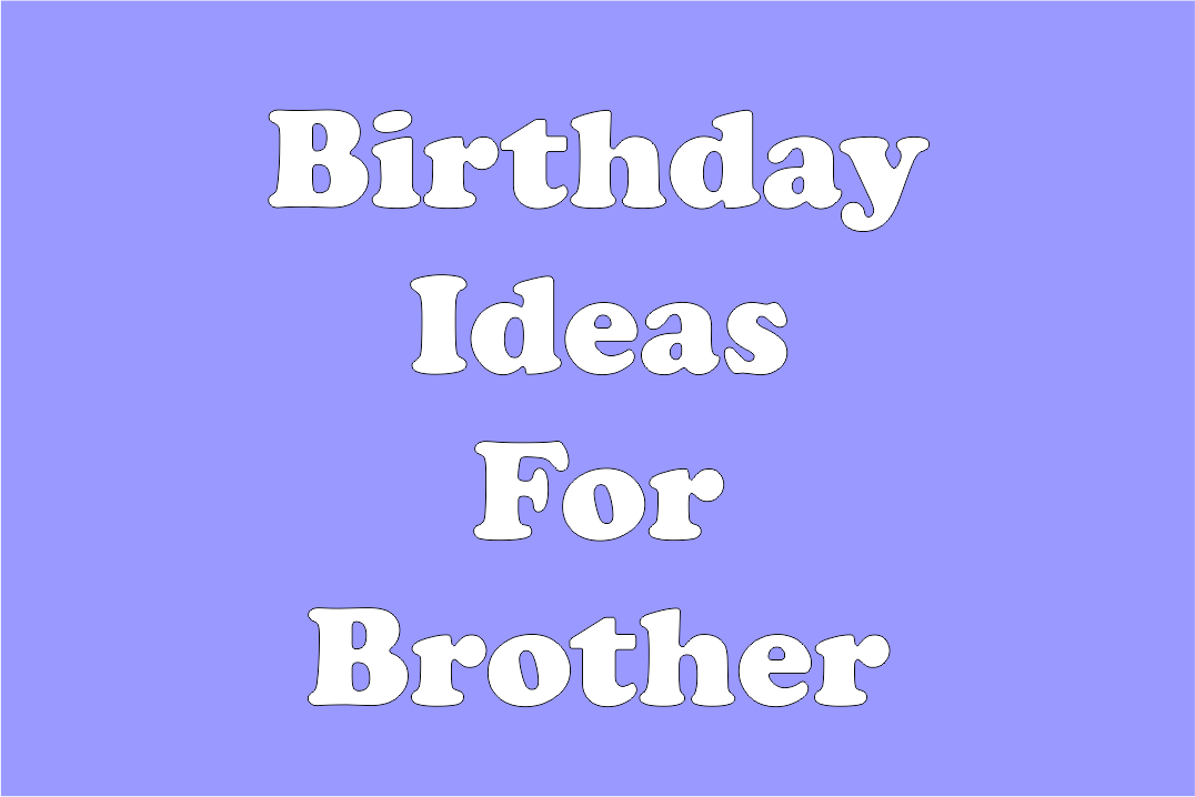 Brother Birthday Party Ideas