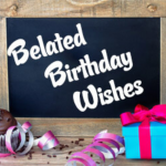 Belated Happy Birthday Wishes